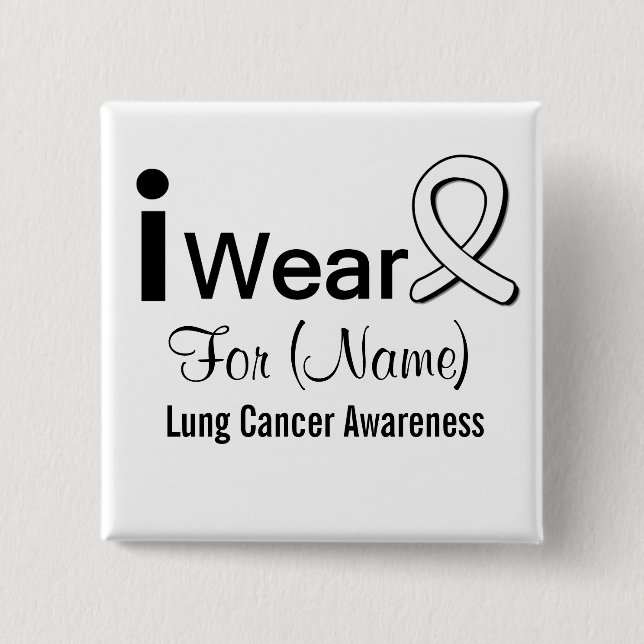 Customizable I Wear a Lung Cancer Ribbon 2 Inch Square Button (Front)