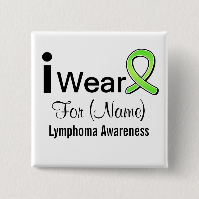 Customizable I Wear a Lymphoma Ribbon 2 Inch Square Button (Front)