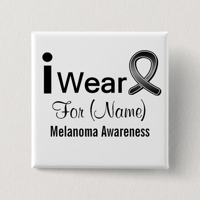 Customizable I Wear a Melanoma Ribbon 2 Inch Square Button (Front)