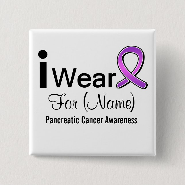 Customizable I Wear a Pancreatic Cancer Ribbon 2 Inch Square Button (Front)