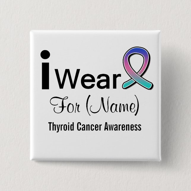 Customizable I Wear Thyroid Cancer Ribbon 2 Inch Square Button (Front)