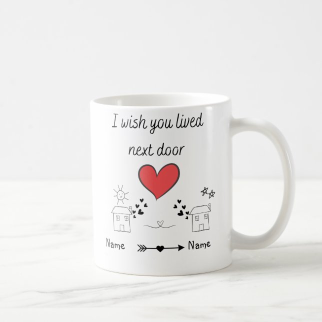 Customizable I Wish You Lived Next Door Gift  Coffee Mug (Right)