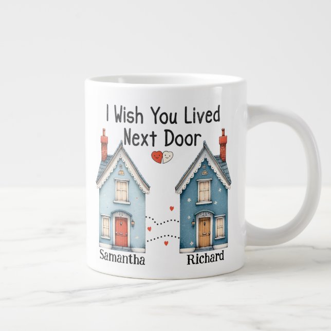 Customizable I Wish You Lived Next Door Gift Mug (Right)
