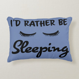 Customizable "I'd Rather Be Sleeping" Pillow