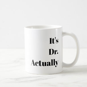 Customizable "It's a Dr." PHD Graduation Gift Coffee Mug