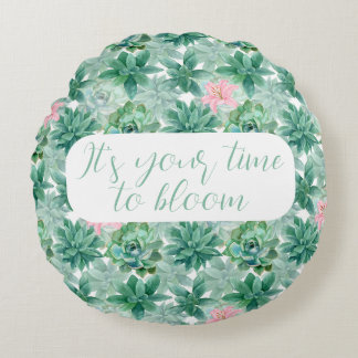 Customizable "It's your time to bloom" succulents Round Pillow