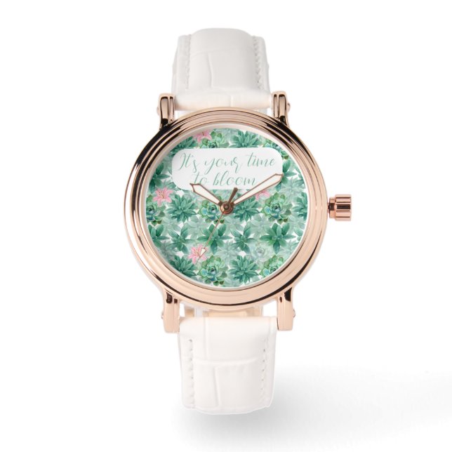 Customizable "It's your time to bloom" succulents  Watch (Front)