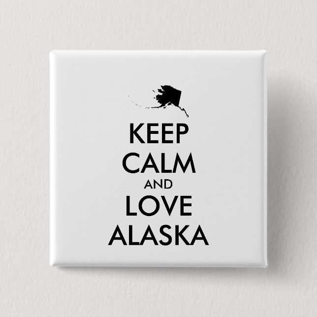 Customizable KEEP CALM and LOVE ALASKA 2 Inch Square Button (Front)