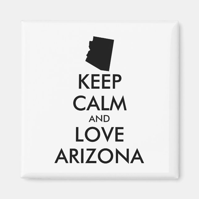 Customizable KEEP CALM and LOVE ARIZONA Magnet (Front)