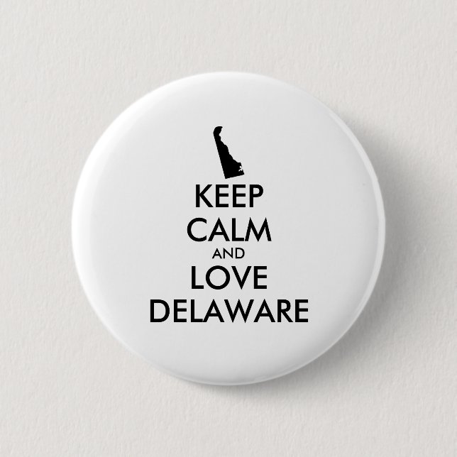 Customizable KEEP CALM and LOVE DELAWARE 2 Inch Round Button (Front)