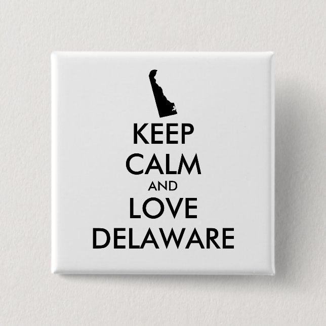 Customizable KEEP CALM and LOVE DELAWARE 2 Inch Square Button (Front)