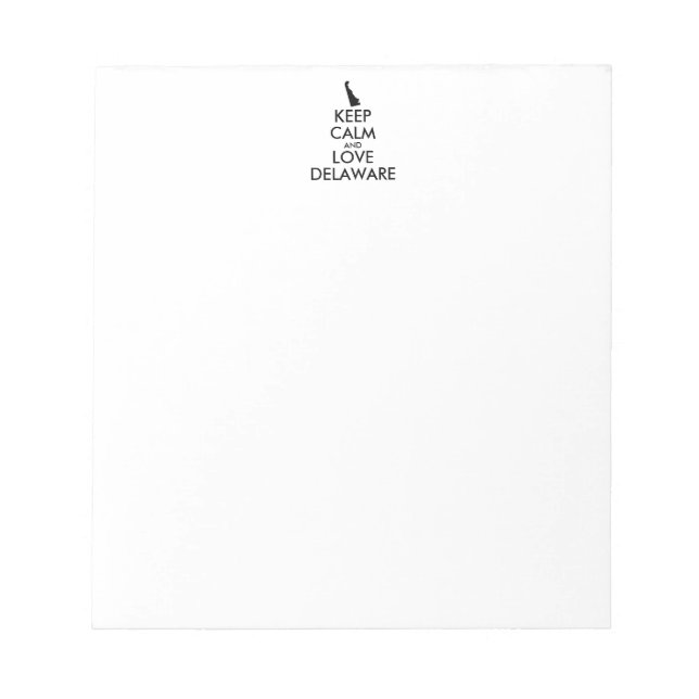 Customizable KEEP CALM and LOVE DELAWARE Notepad (Front)