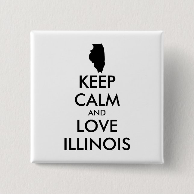 Customizable KEEP CALM and LOVE ILLINOIS 2 Inch Square Button (Front)