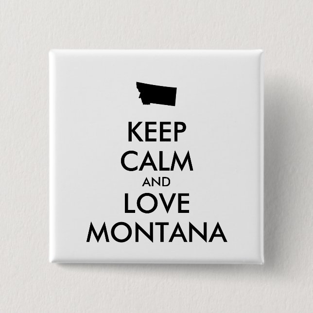 Customizable KEEP CALM and LOVE MONTANA 2 Inch Square Button (Front)