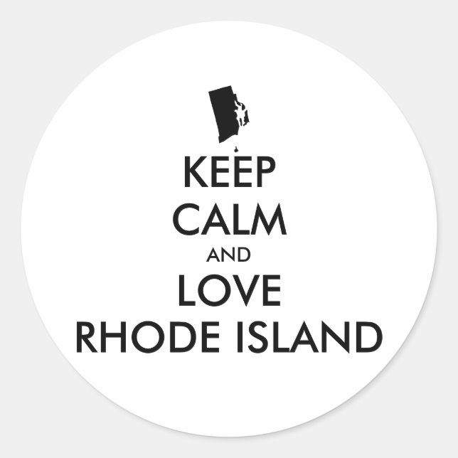 Customizable KEEP CALM and LOVE RHODE ISLAND Classic Round Sticker (Front)