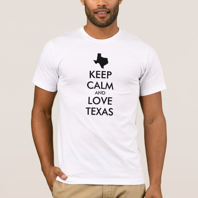 Customizable KEEP CALM and LOVE TEXAS T-Shirt (Front)