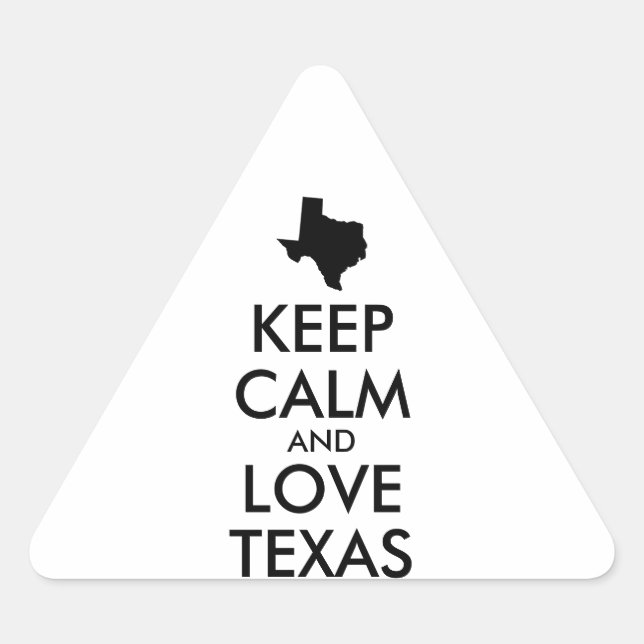 Customizable KEEP CALM and LOVE TEXAS Triangle Sticker (Front)