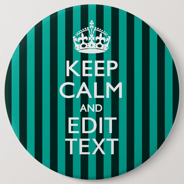 Customizable Keep Calm Your Text Turquoise Stripes 6 Inch Round Button (Front)