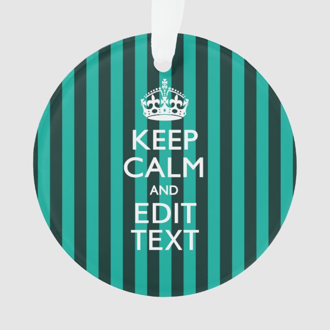 Customizable Keep Calm Your Text Turquoise Stripes Ornament (Front)
