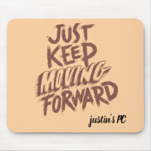 Customizable keep moving forward quote mouse pad 