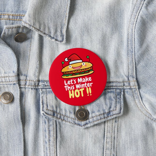 Customizable "Let's make This Winter Hot"  3 Inch Round Button (In Situ)