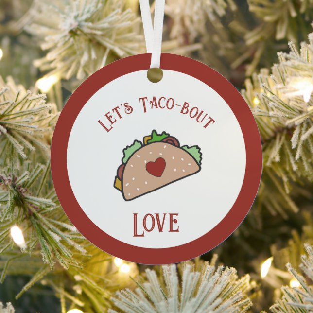 Customizable Let's Taco-bout Love Metal Ornament (Insitu)