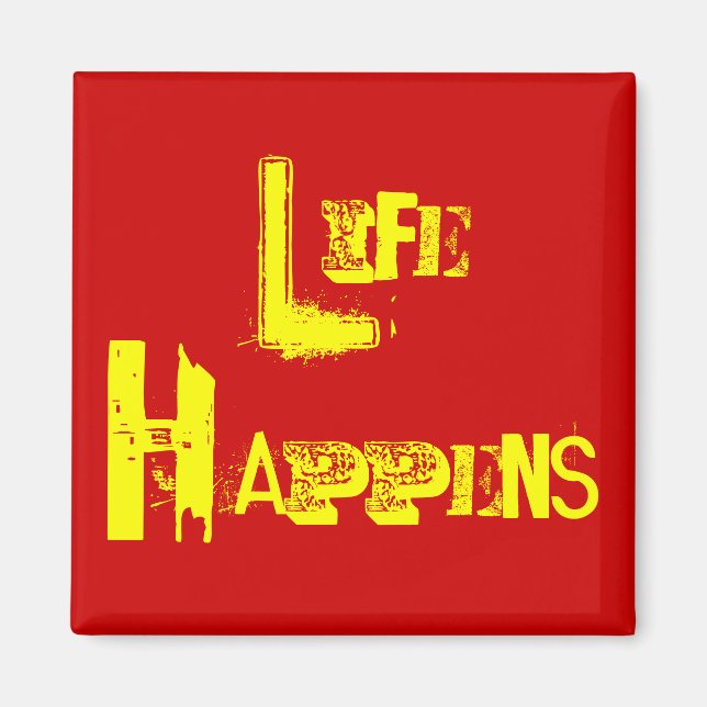 Customizable "Life Happens" Magnet (Front)