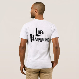 Customizable "Life Happens" T-Shirt