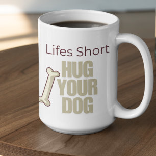 Customizable Life's Short Hug Your Dog Coffee Mug