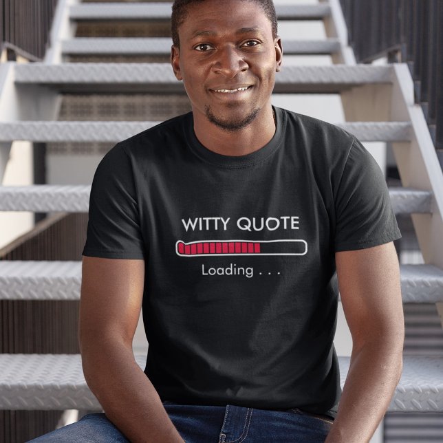 Customizable Loading Bar Quote T-Shirt (Creator Uploaded)