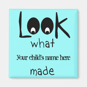 Customizable Look What I Made Refrigerator Magnet