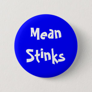 Customizable "Mean Stinks" Button