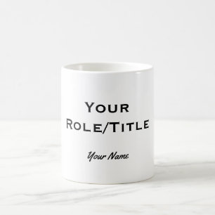 "Customizable mug with your role/title & name"