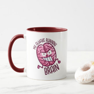 Customizable My always running brain Mug