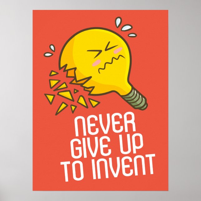 Customizable Never Give Up to Invent Poster (Front)