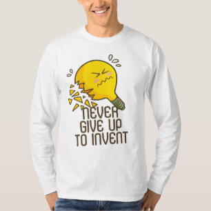 Customizable Never Give Up to Invent T-Shirt