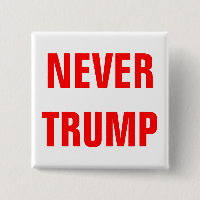 Customizable NEVER TRUMP For President 2016