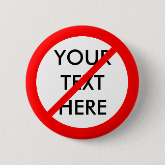 CUSTOMIZABLE "NO" 2 INCH ROUND BUTTON