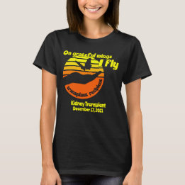 Customizable On Grateful Wings I Fly Transplant T- T-Shirt