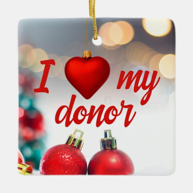 Customizable Photo I Love My Donor-Transplant Ceramic Ornament (Front)