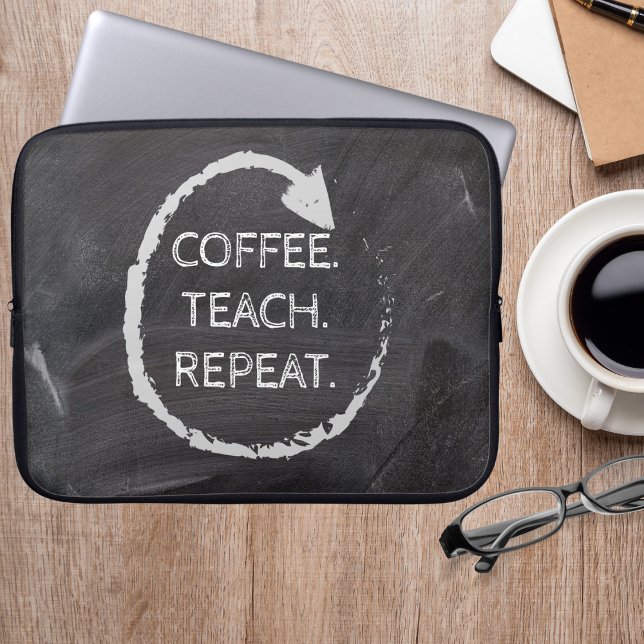 Customizable Phrase Chalkboard Coffee Teach Repeat Laptop Sleeve (Creator Uploaded)