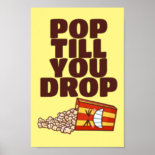 Customizable Pop Till You Drop Poster