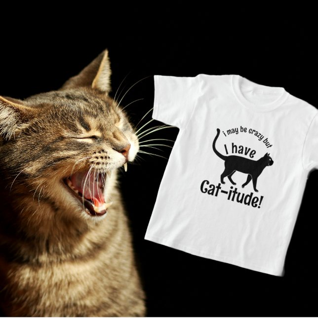 Customizable Popular Colourful I've Got Cat-itude  T-Shirt (Proud to be a Crazy Cat Lady!)