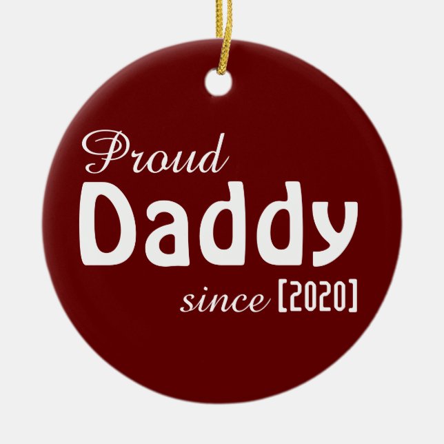 Customizable Proud Daddy since ornament! Ceramic Ornament (Front)