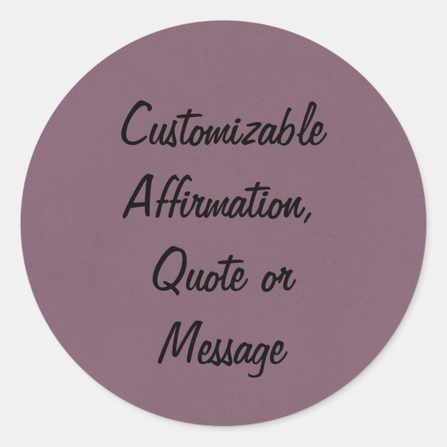 Customizable Quotes Affirmations Or Message Classic Round Sticker (Front)