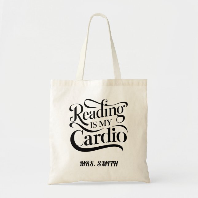 Customizable Reading Is My Cardio Teacher Gift Tote Bag (Front)