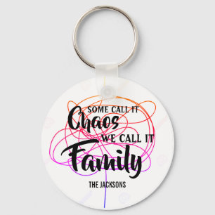 Customizable Some call it chaos we call it family Keychain