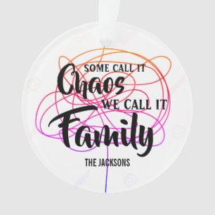 Customizable Some call it chaos we call it family Ornament