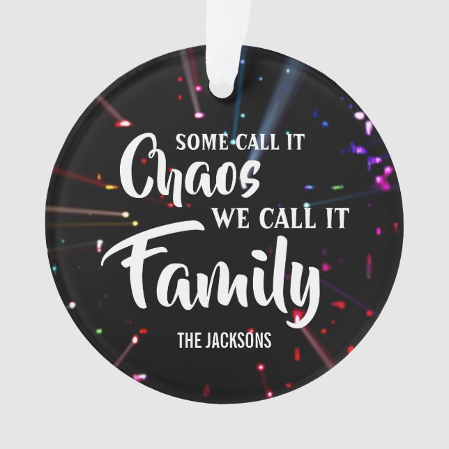 Customizable Some call it chaos we call it family Ornament (Front)