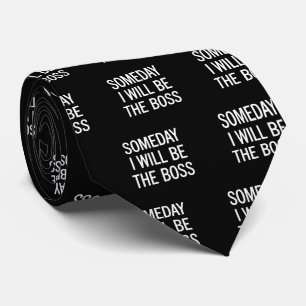 Customizable Someday I Will Be The Boss Tie